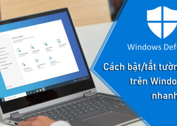 Hướng dẫn bật tắt tường lửa Win 10 đơn giản