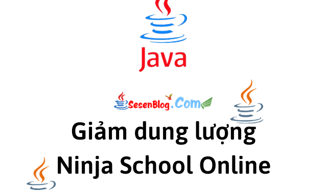 [online] Hướng Dẫn Giảm Dung Lượng Game Ninja School Nhanh Gọn